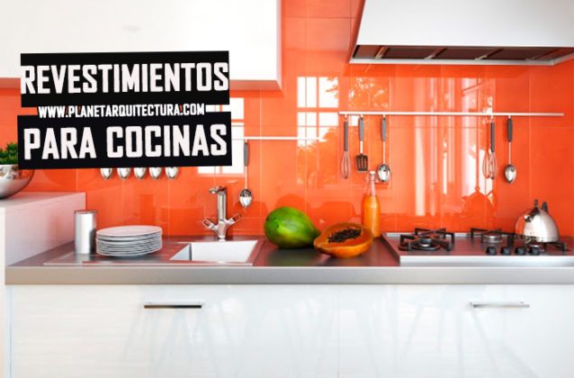 Revestimientos de cocina: Guía para paredes - Planeta Arquitectura